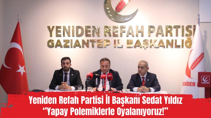 YRP'li Sedat Yıldız: Yapay Polemiklerle Oyalanıyoruz!