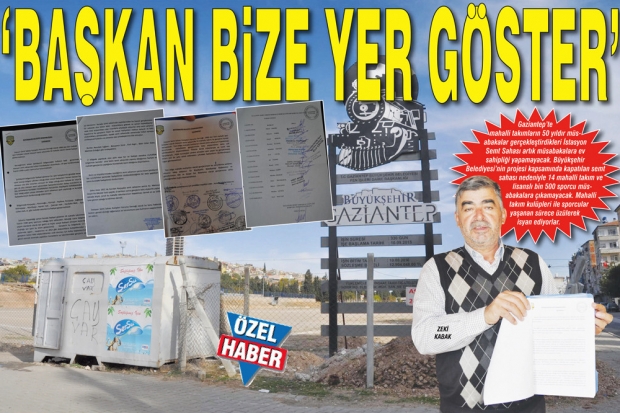 ‘BAŞKAN BİZE YER GÖSTER’