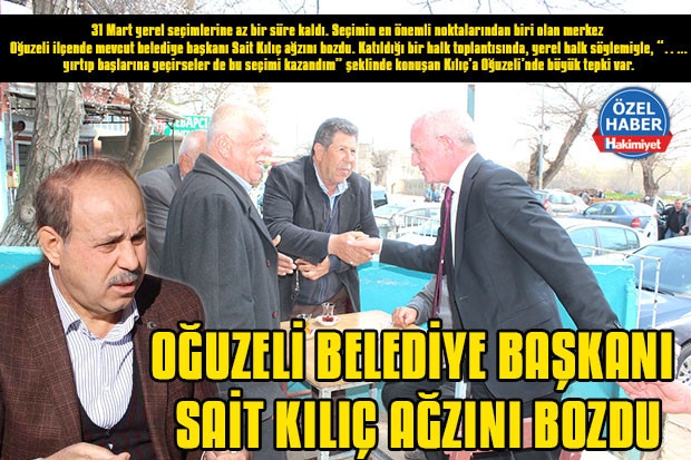 OĞUZELİ BELEDİYE BAŞKANI SAİT KILIÇ AĞZINI BOZDU