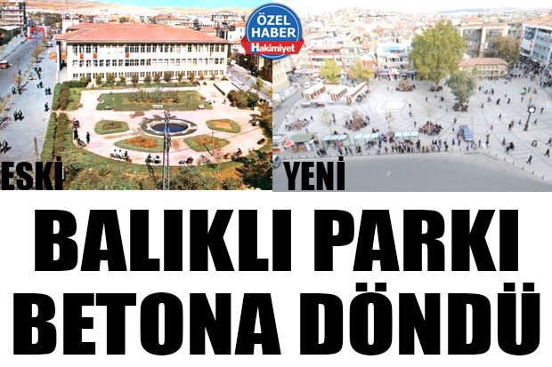 BALIKLI PARKI BETONA DÖNDÜ