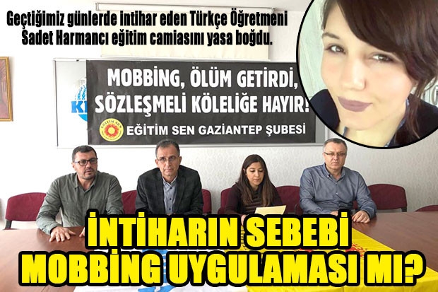 İNTİHARIN SEBEBİ MOBBİNG UYGULAMASI MI?