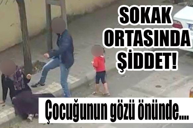 Sokak ortasında kadına şiddet!