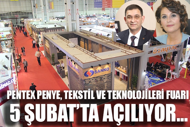 PENTEX PENYE, TEKSTİL VE TEKNOLOJİLERİ FUARI 5 ŞUBAT’TA AÇILIYOR