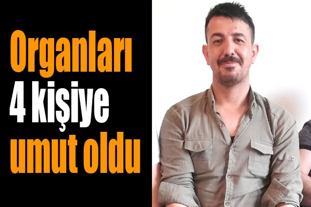 Organları 4 kişiye umut oldu