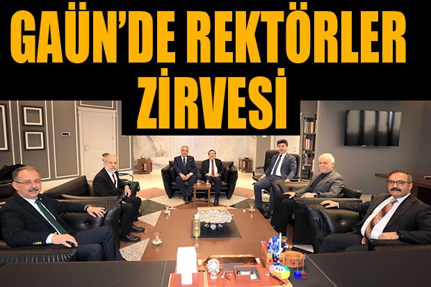 GAÜN’DE REKTÖRLER ZİRVESİ