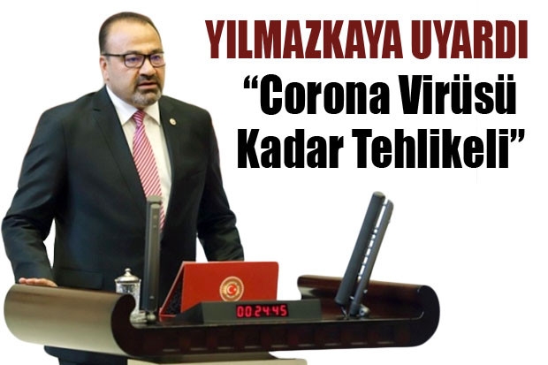 “Corona Virüsü Kadar Tehlikeli”