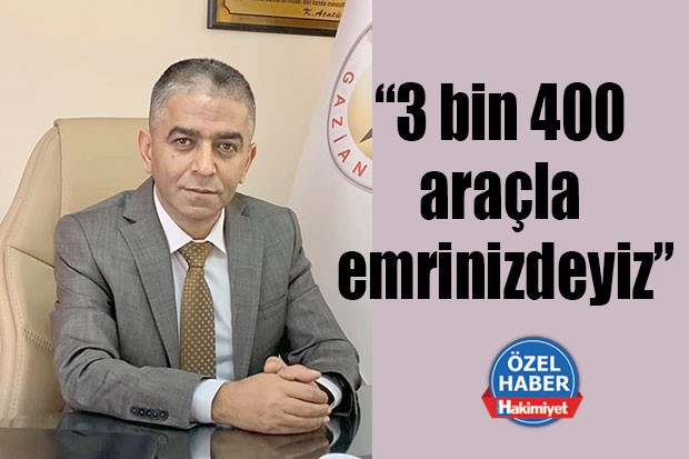 “3 bin 400 araçla emrinizdeyiz”