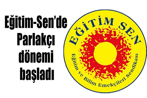 Eğitim-Sen’de Parlakçı dönemi başladı