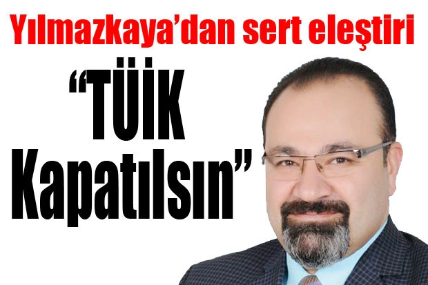 Yılmazkaya’dan sert eleştiri