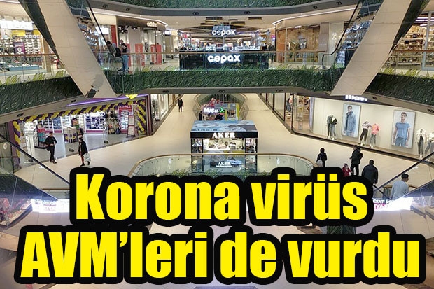 Korona virüs AVM’leri de vurdu