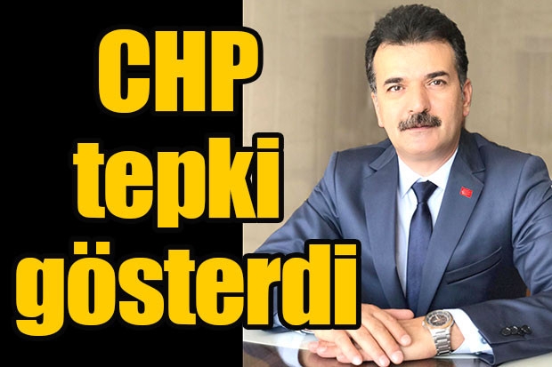 CHP tepki gösterdi