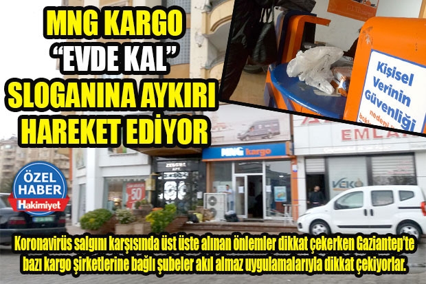 MNG KARGO “EVDE KAL” SLOGANINA AYKIRI HAREKET EDİYOR