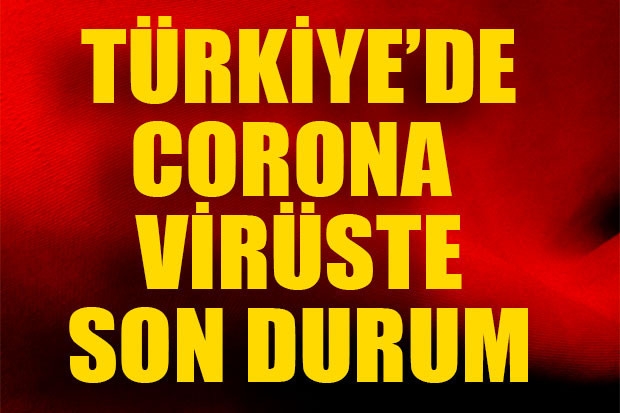 Türkiye'de corona virüste son durum