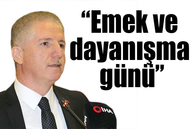 “Emek ve dayanışma günü”