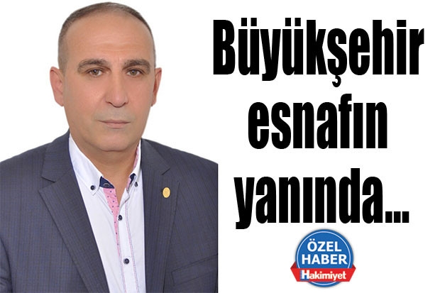 Büyükşehir esnafın yanında…