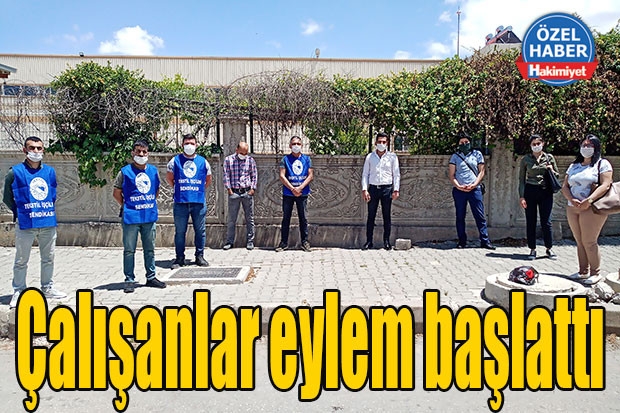 Çalışanlar eylem başlattı