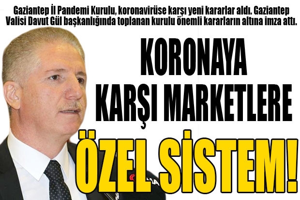 KORONAYA KARŞI MARKETLERE ÖZEL SİSTEM!