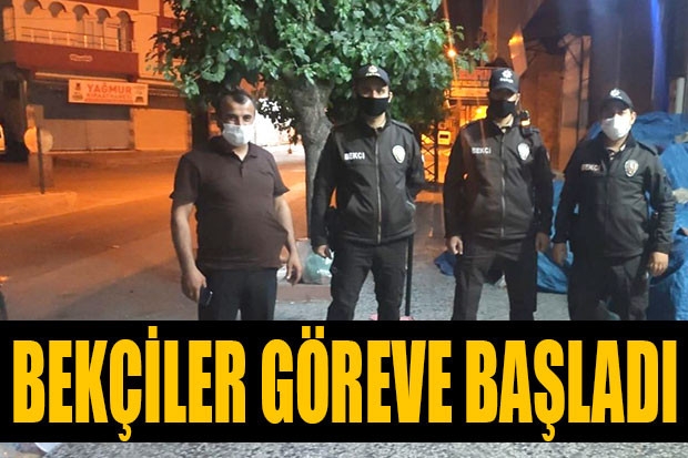 BEKÇİLER GÖREVE BAŞLADI