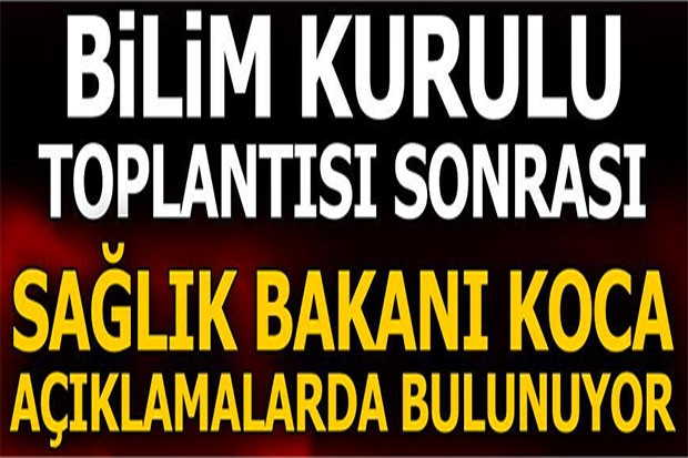 Bakan Koca'dan Bilim Kurulu toplantısı sonrası önemli açıklamalar