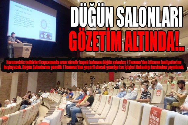 DÜĞÜN SALONLARI GÖZETİM ALTINDA!..