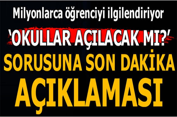 31 Ağustos'ta okullar açılacak mı? Milli Eğitim Bakanı'ndan son dakika açıklaması