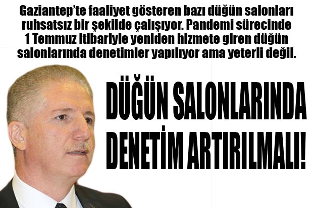 DÜĞÜN SALONLARINDA DENETİM ARTIRILMALI!