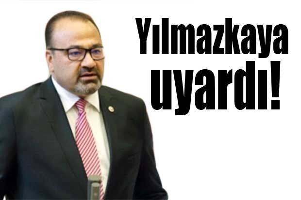 Yılmazkaya uyardı!