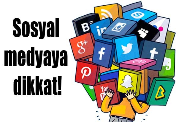 Sosyal medyaya dikkat!