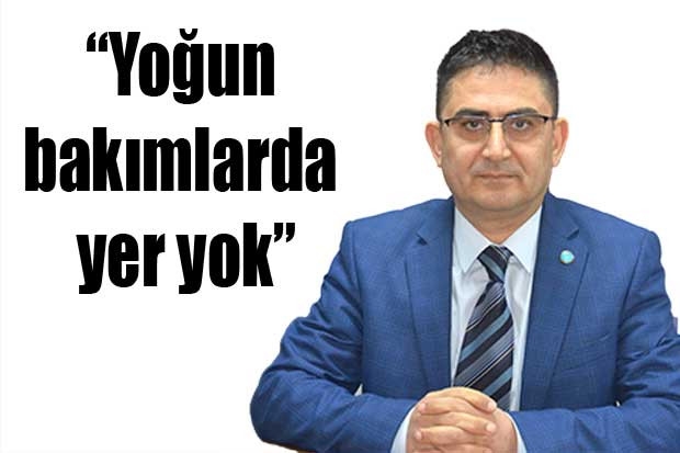 “Yoğun bakımlarda yer yok”