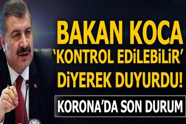 Bakan Koca 'kontrol edilebilir seviyede' diyerek son durumu açıkladı