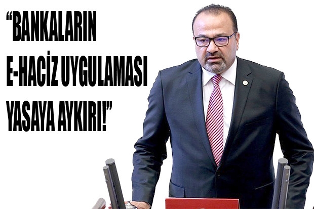 “BANKALARIN E-HACİZ UYGULAMASI YASAYA AYKIRI!”