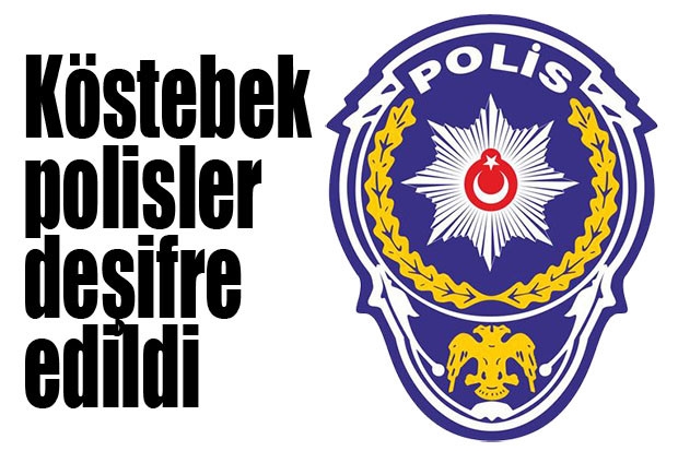 Köstebek polisler deşifre edildi