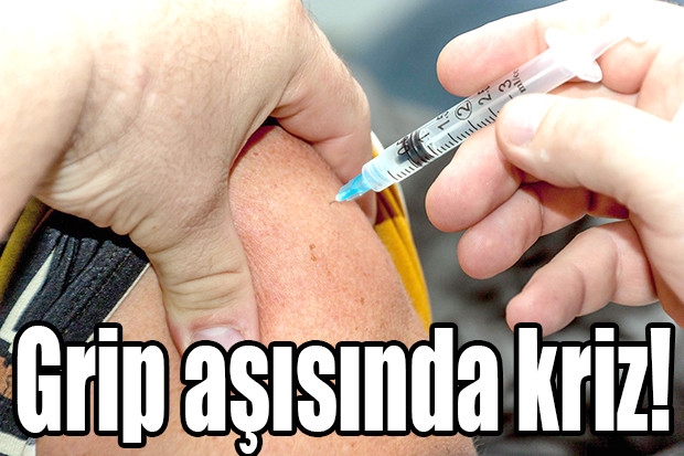 Grip aşısında kriz!