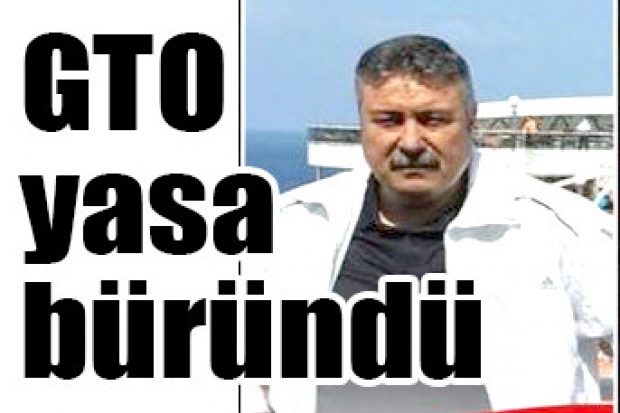 GTO yasa büründü