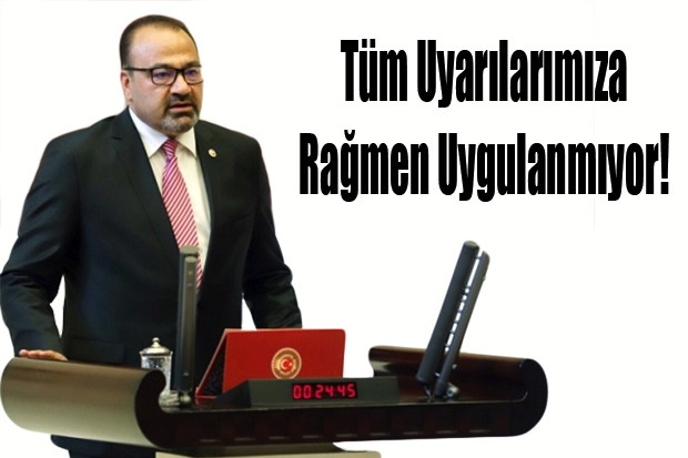 Tüm Uyarılarımıza Rağmen Uygulanmıyor!