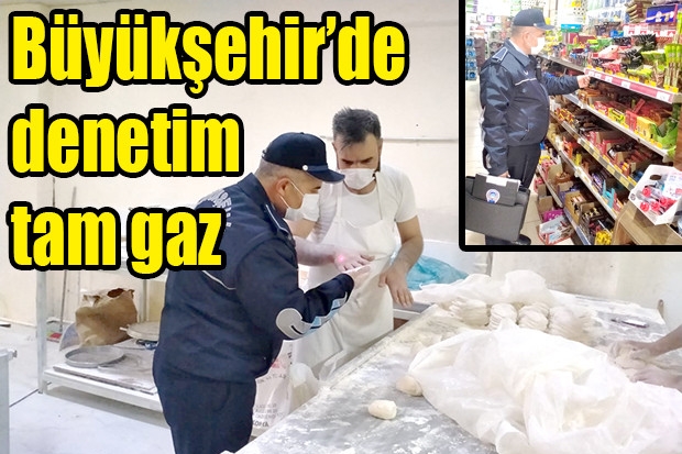 Büyükşehir’de denetim tam gaz