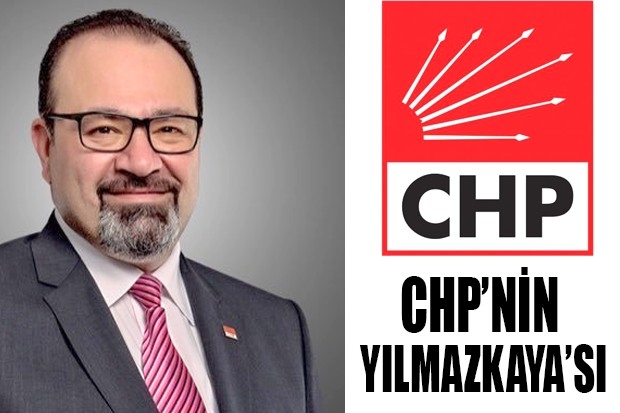 CHP’NİN YILMAZKAYA’SI