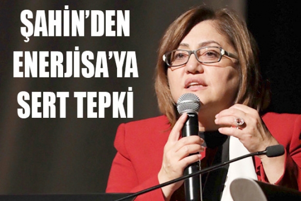 ŞAHİN’DEN ENERJİSA’YA SERT TEPKİ