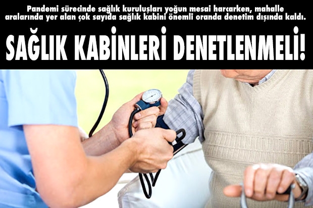 SAĞLIK KABİNLERİ DENETLENMELİ!