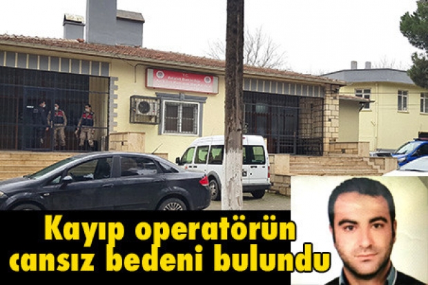 Kayıp operatörün cansız bedeni bulundu