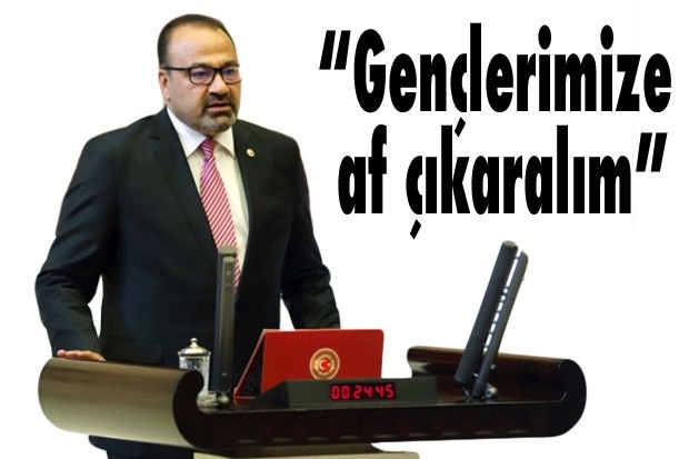 “Gençlerimize af çıkaralım”