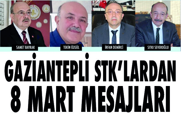 GAZİANTEPLİ STK’LARDAN 8 MART MESAJLARI