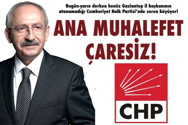 ANA MUHALEFET ÇARESİZ!