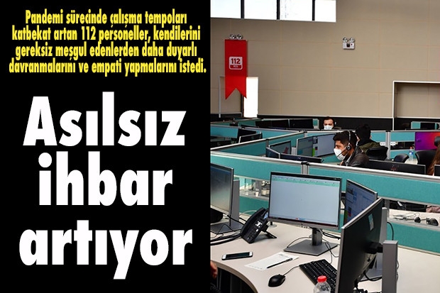 Asılsız ihbar artıyor