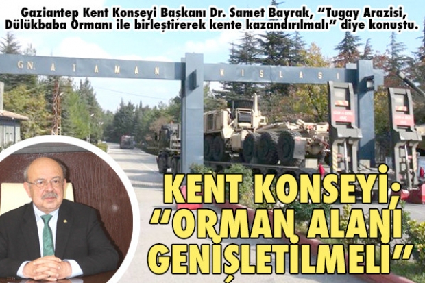 KENT KONSEYİ; “ORMAN ALANI GENİŞLETİLMELİ”