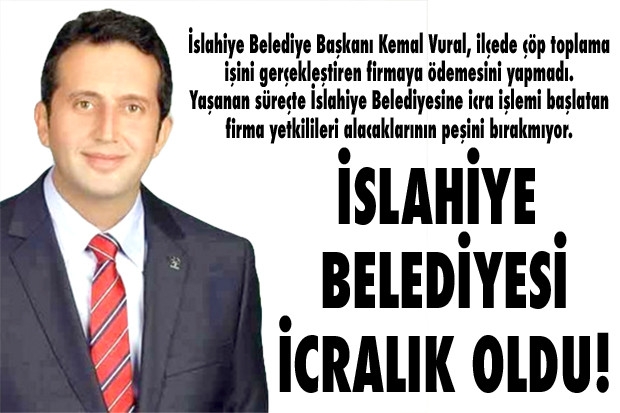 İSLAHİYE BELEDİYESİ İCRALIK OLDU!