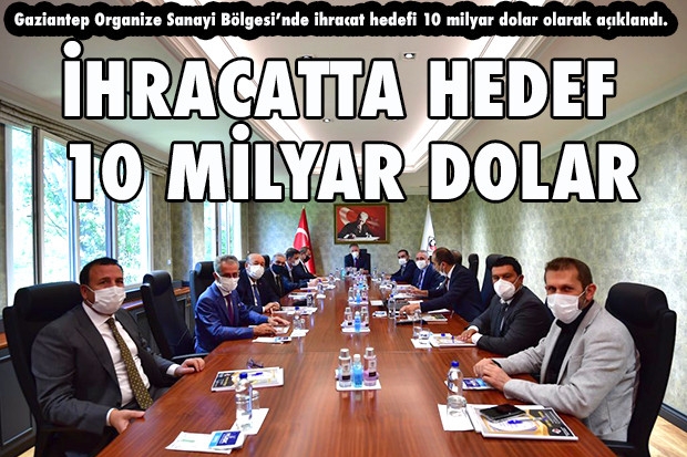 İHRACATTA HEDEF 10 MİLYAR DOLAR