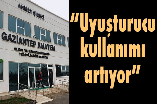 “Uyuşturucu kullanımı artıyor”