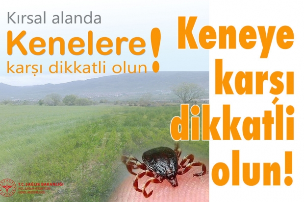 Keneye karşı dikkatli olun!