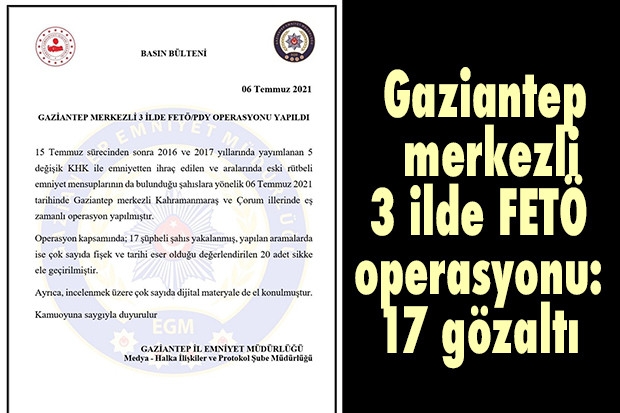 Gaziantep merkezli 3 ilde FETÖ operasyonu